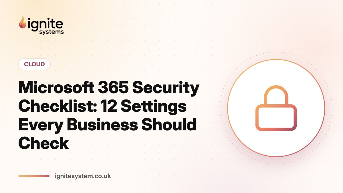Microsoft 365 Security Checklist: 12 Settings Every Business Should Check