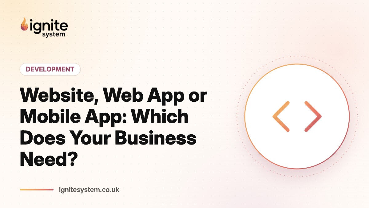 Website, Web App or Mobile App: Which Does Your Business Need?